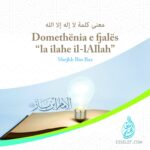 Domethënia e fjalës “la ilahe il-lAllah”